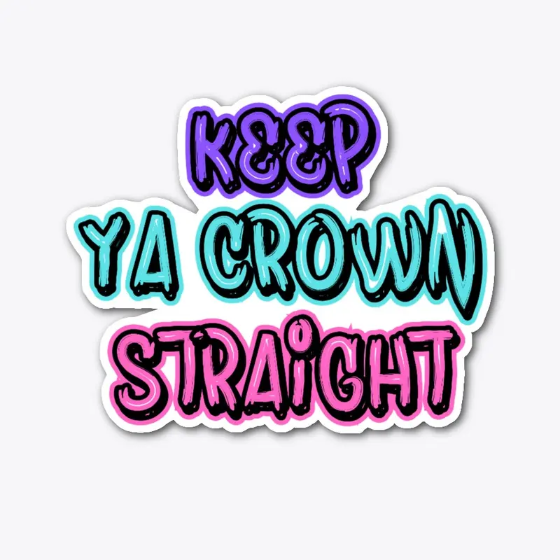 Keep Ya Crown Straight 2