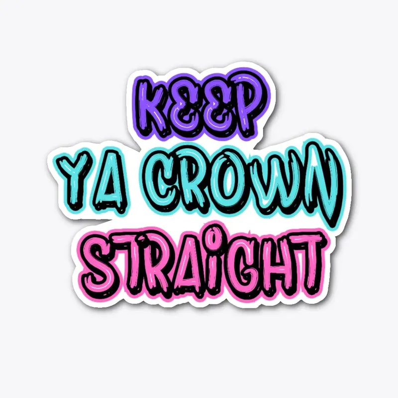 Keep Ya Crown Straight 2